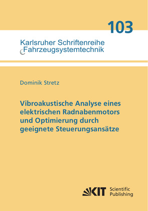 Vibroakustische Analyse eines elektrischen Radnabenmotors und Optimierung durch geeignete Steuerungsansätze von Stretz,  Dominik