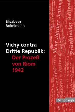 Vichy contra Dritte Republik: Der Prozess von Riom 1942 von Bokelmann,  Elisabeth