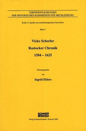 Vicke Schorler – Rostocker Chronik 1584-1625 von Ehelrs,  Ingrid, Schmidt,  Tilmann, Wieden,  Helge bei der