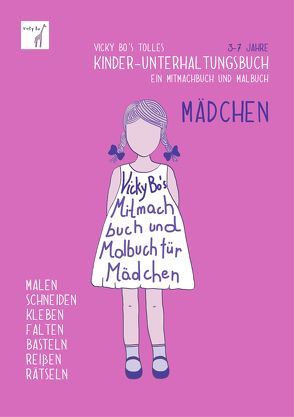 Kinder-Unterhaltungsbuch – Mädchen. Mitmachbuch und Malbuch. 3-7 Jahre von Vicky Bo