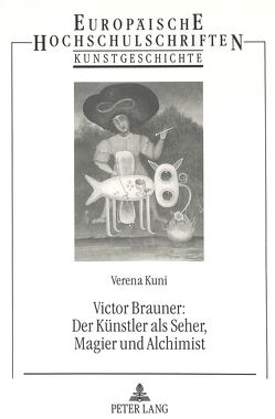 Victor Brauner: Der Künstler als Seher, Magier und Alchimist von Kuni,  Verena