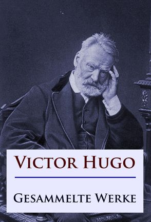 Victor Hugo – Gesammelte Werke von Hugo,  Victor