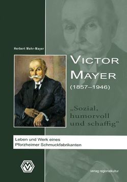 Victor Mayer (1857–1946). „Sozial, humorvoll und schaffig“ von Mohr-Mayer,  Herbert