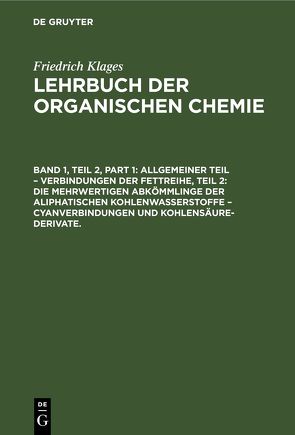 Victor Meyer: Lehrbuch der organischen Chemie / Allgemeiner Teil – Verbindungen der Fettreihe, Teil 2: Die Mehrwertigen Abkömmlinge der Aliphatischen Kohlenwasserstoffe – Cyanverbindungen und Kohlensäure-Derivate. von Meyer,  Victor