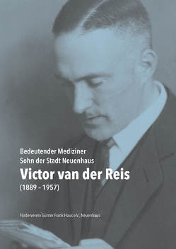 Victor van der Reis (1889-1957). Bedeutender Mediziner – Sohn der Stadt Neuenhaus von Pfeifer,  Christa, Schopmeyer,  Konrad