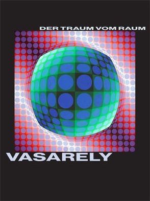 Victor Vasarely. Der Traum vom Raum von Lauter,  Marlene