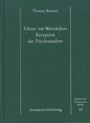 Victor von Weizsäckers Rezeption der Psychoanalyse von Reuster,  Thomas