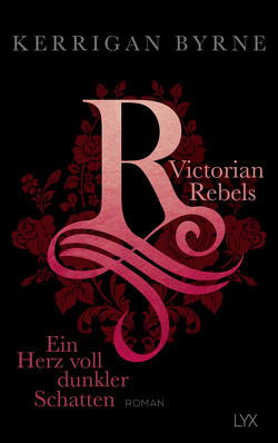 Victorian Rebels – Ein Herz voll dunkler Schatten von Byrne,  Kerrigan, Marter,  Inka