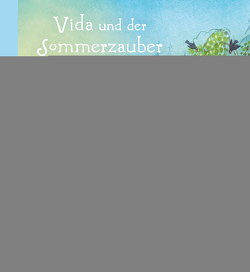 Vida und der Sommerzauber von Krüger,  Knut, Reuter,  Bjarne, Seeberg,  Ursula, Weuffel,  Vanessa