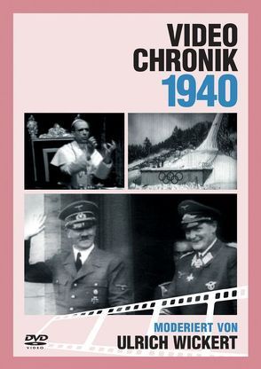 Video-Chronik 1940 von Wickert,  Ulrich