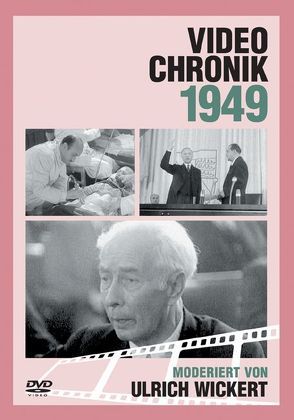 Video-Chronik 1949 von Wickert,  Ulrich