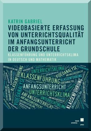 Videobasierte Erfassung von Unterrichtsqualität im Anfangsunterricht der Grundschule von Gabriel,  Katrin