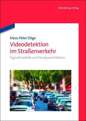 Videodetektion im Straßenverkehr von Döge,  Klaus-Peter