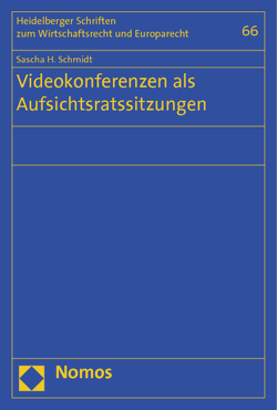 Videokonferenzen als Aufsichtsratssitzungen von Schmidt,  Sascha H.