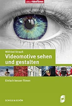 Videomotive sehen und gestalten von Strauss,  Wilfried