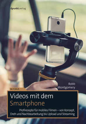 Videos mit dem Smartphone von Alkemper,  Christian, Montgomery,  Robb