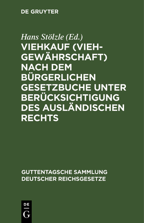 Viehkauf (Viehgewährschaft) nach dem Bürgerlichen Gesetzbuche unter Berücksichtigung des ausländischen Rechts von Stoelzle,  Hans, Weiskopf,  Heinrich