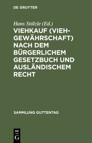 Viehkauf (Viehgewährschaft) nach dem Bürgerlichem Gesetzbuch und ausländischem Recht von Stoelzle,  Hans