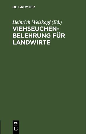 Viehseuchen-Belehrung für Landwirte von Weiskopf,  Heinrich