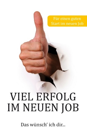 Viel Erfolg im neuen Job von Schmidt,  Thomas