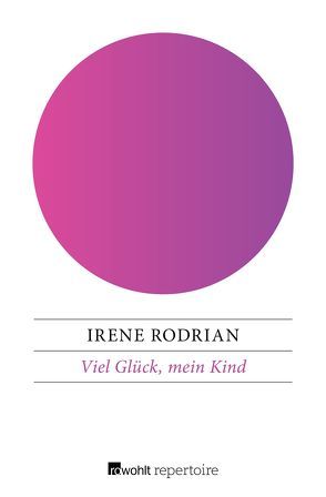 Viel Glück, mein Kind von Rodrian,  Irene