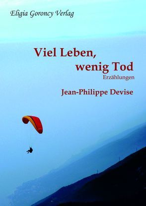 Viel Leben, wenig Tod von Devise,  Jean Philippe