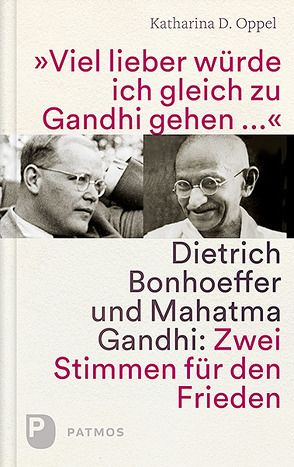 Viel lieber würd ich gleich zu Gandhi gehen von Oppel,  Katharina D.