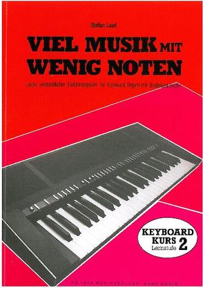 Viel Musik mit wenig Noten. Keyboard-Schule. Leicht verständlicher… / Viel Musik mit wenig Noten – Band 2 Keyboard-Schule von Laad,  Stefan