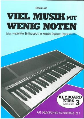 Viel Musik mit wenig Noten. Keyboard-Schule. Leicht verständlicher… / Viel Musik mit wenig Noten – Band 3 Keyboard-Schule von Laad,  Stefan