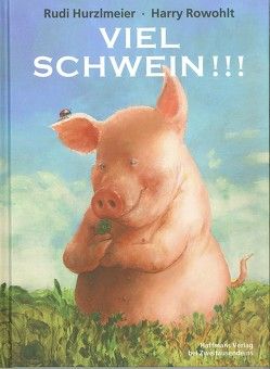 Viel Schwein !!! von Hurzlmeier,  Rudi, Rowohlt,  Harry