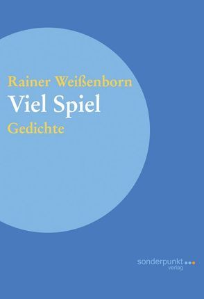 Viel Spiel von Weißenborn,  Rainer