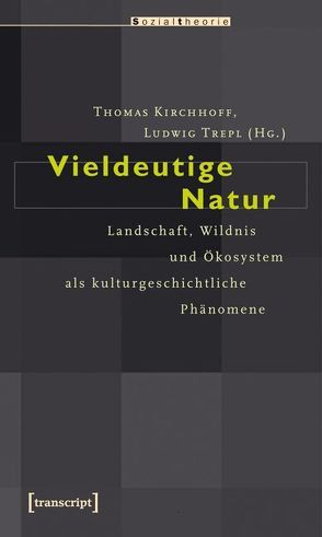 Vieldeutige Natur von Kirchhoff,  Thomas, Trepl (verst.),  Ludwig