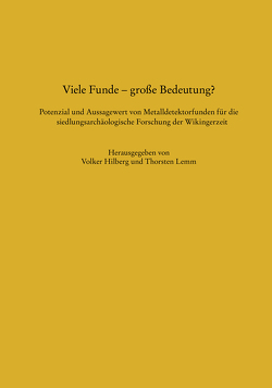 Viele Funde – große Bedeutung? Potenzial und Aussagewert von Metalldetektorfunden für die siedlungsarchäologische Forschung der Wikingerzeit von Hilberg,  Volker, Lemm,  Thorsten