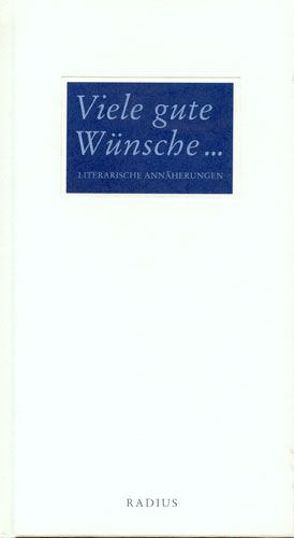 Viele gute Wünsche… von Erk,  Wolfgang, Exner, Fontane,  Theodor, Goethe,  Johann W von, Härtling,  Peter, Kunze,  Reiner, Mörike,  Eduard, Rilke,  Rainer M, ZELLER