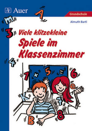 Viele klitzekleine Spiele im Klassenzimmer von Bartl,  Almuth