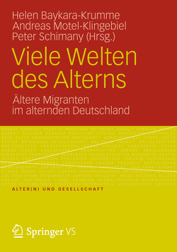 Viele Welten des Alterns von Baykara-Krumme,  Helen, Motel-Klingebiel,  Andreas, Schimany,  Peter