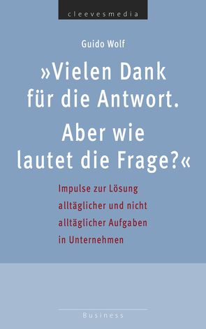 Vielen Dank für die Antwort. Aber wie lautet die Frage? von Wolf,  Guido