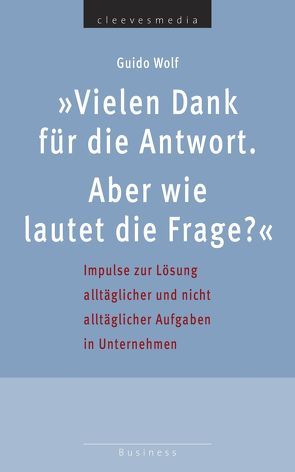 Vielen Dank für die Antwort. Aber wie lautet die Frage? von Wolf,  Guido