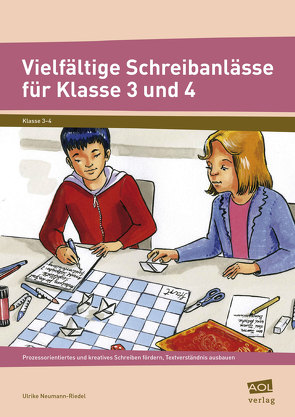 Vielfältige Schreibanlässe für Klasse 3 und 4 von Neumann-Riedel,  Ulrike