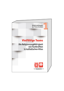 Vielfältige Teams. Die Religionszugehörigkeit von Fachkräften in katholischen Kitas von Colloseus,  Matthias