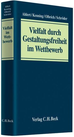 Vielfalt durch Gestaltungsfreiheit im Wettbewerb von Ahlert,  Dieter, Grewe,  Gundula, Kenning,  Peter, Olbrich,  Rainer, Schröder,  Hendrik