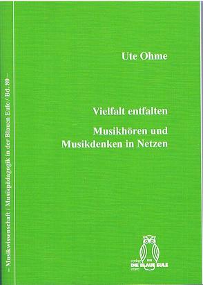 Vielfalt entfalten – Musikhören und Musikdenken in Netzen von Ohme,  Ute