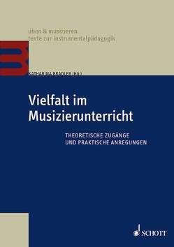 Vielfalt im Musizierunterricht von Bradler,  Katharina