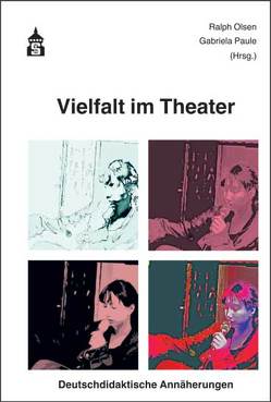 Vielfalt im Theater von Olsen,  Ralph, Paule,  Gabriela