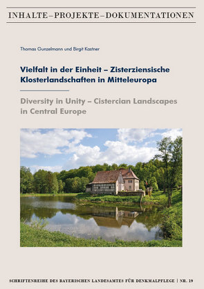 Vielfalt in der Einheit – Zisterziensische Klosterlandschaften in Mitteleuropa / Diversity in Unity – Cistercian Landscapes in Central Europe von Gunzelmann,  Thomas, Kastner,  Birgit