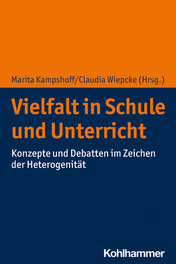 Vielfalt in Schule und Unterricht von Biederbeck,  Ina, Bohl,  Thorsten, Geier,  Thomas, Hardy,  Ilonca, Idel,  Till-Sebastian, Kampshoff,  Marita, Leuders,  Timo, Loibl,  Katharina, Mannel,  Susanne, Martens,  Matthias, Mecheril,  Paul, Meschede,  Nicola, Rothland,  Martin, Sertl,  Michael, Syring,  Marcus, Weigand,  Gabriele, Wiepcke,  Claudia, Wittek,  Doris