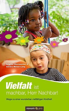 Vielfalt ist machbar, Herr Nachbar! von Brigitte Oberzaucher & Sandra Meiser-Lang