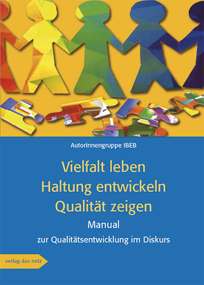 Vielfalt leben · Haltung entwickeln · Qualität zeigen von IBEB,  Autorinnengruppe