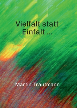 Vielfalt statt Einfalt … von Trautmann,  Martin