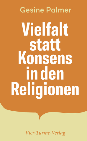 Vielfalt statt Konsens in den Religionen von Palmer,  Gesine